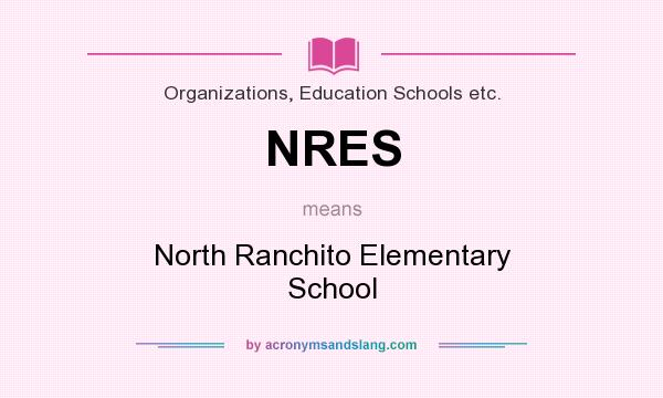 What does NRES mean? It stands for North Ranchito Elementary School