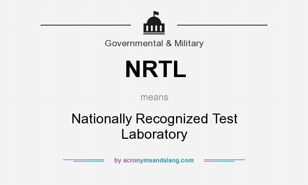 What does NRTL mean? It stands for Nationally Recognized Test Laboratory