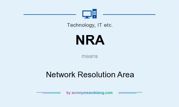 What does NRA mean? It stands for Network Resolution Area