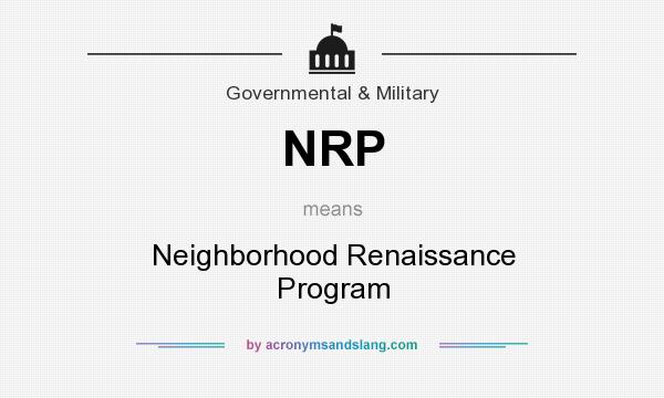 What does NRP mean? It stands for Neighborhood Renaissance Program