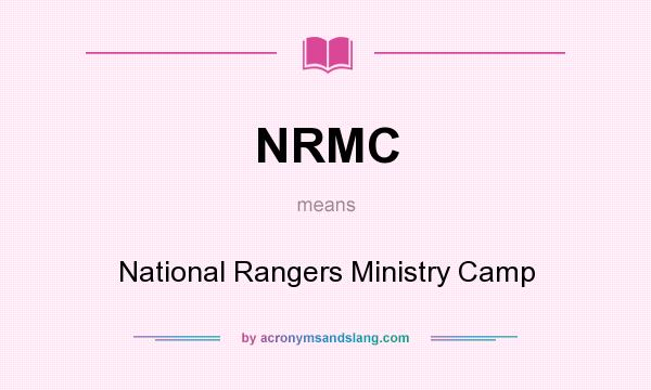 What does NRMC mean? It stands for National Rangers Ministry Camp