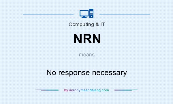 What does NRN mean? It stands for No response necessary