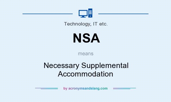 What does NSA mean? It stands for Necessary Supplemental Accommodation