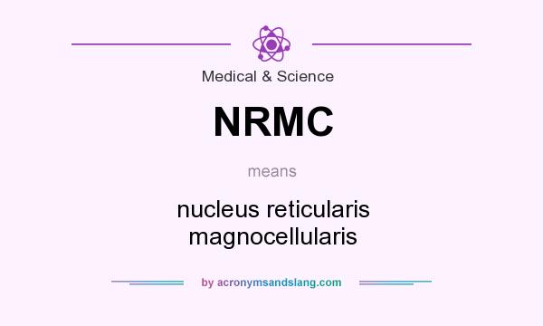 What does NRMC mean? It stands for nucleus reticularis magnocellularis