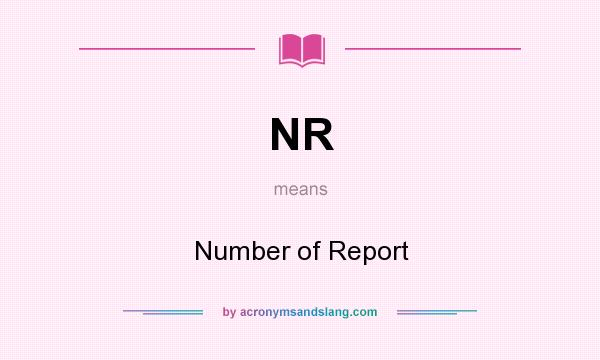 What does NR mean? It stands for Number of Report