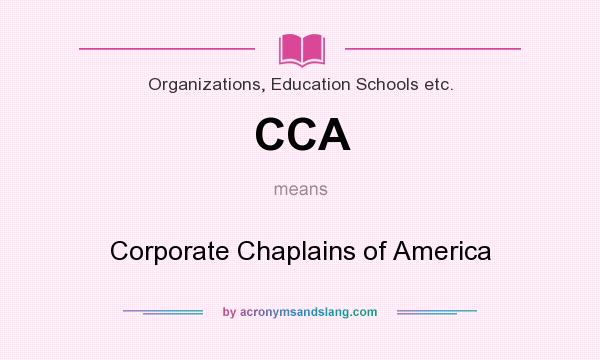 What does CCA mean? It stands for Corporate Chaplains of America