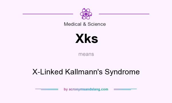 What does Xks mean? It stands for X-Linked Kallmann`s Syndrome