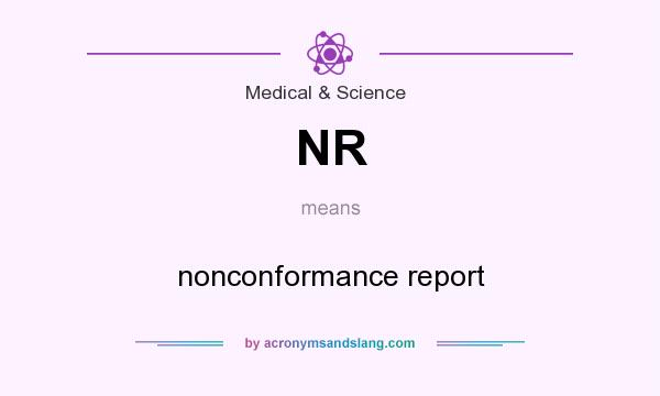 What does NR mean? It stands for nonconformance report