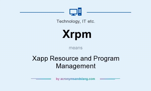 What does Xrpm mean? It stands for Xapp Resource and Program Management