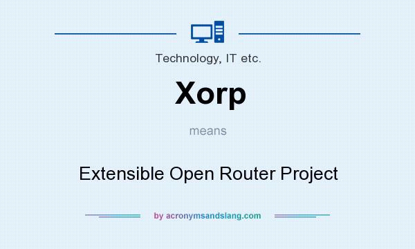 What does Xorp mean? It stands for Extensible Open Router Project