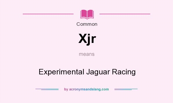 What does Xjr mean? It stands for Experimental Jaguar Racing