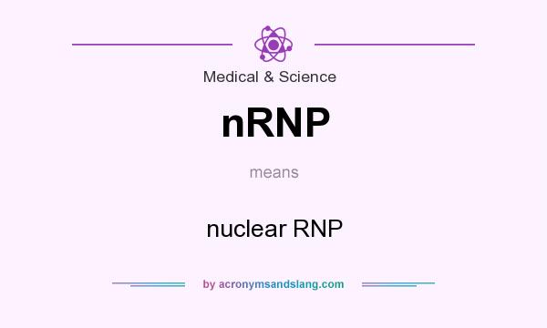What does nRNP mean? It stands for nuclear RNP