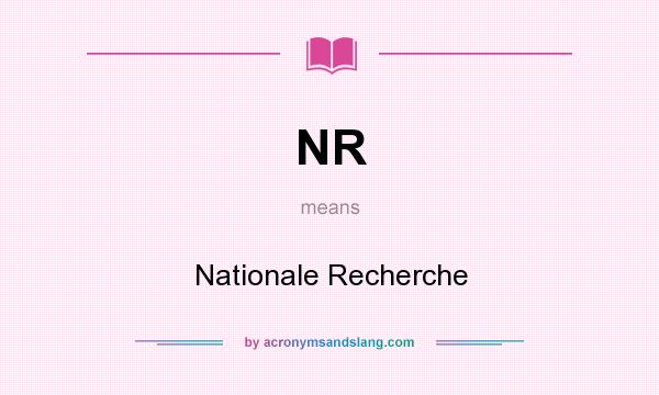 What does NR mean? It stands for Nationale Recherche