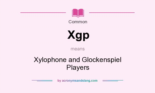What does Xgp mean? It stands for Xylophone and Glockenspiel Players