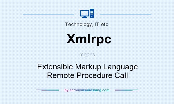 What does Xmlrpc mean? It stands for Extensible Markup Language Remote Procedure Call