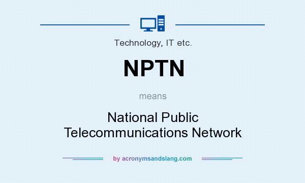 What does NPTN mean? It stands for National Public Telecommunications Network