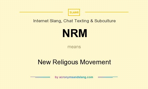What does NRM mean? It stands for New Religous Movement