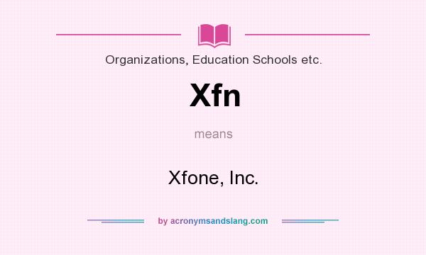 What does Xfn mean? It stands for Xfone, Inc.