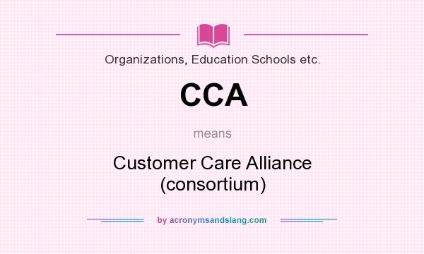 What does CCA mean? It stands for Customer Care Alliance (consortium)