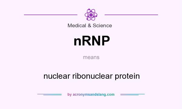 What does nRNP mean? It stands for nuclear ribonuclear protein