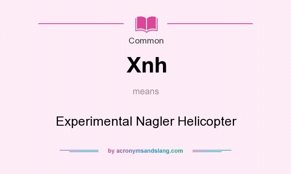 What does Xnh mean? It stands for Experimental Nagler Helicopter