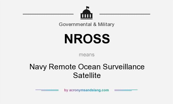 What does NROSS mean? It stands for Navy Remote Ocean Surveillance Satellite