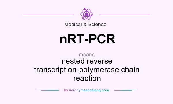 What does nRT-PCR mean? It stands for nested reverse transcription-polymerase chain reaction