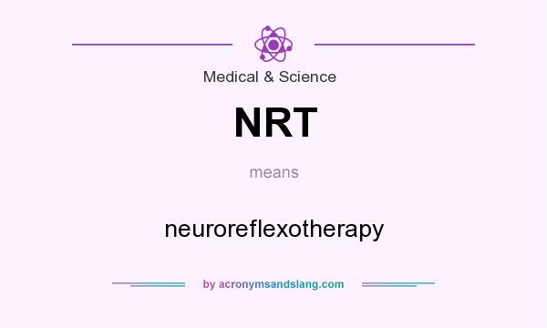 What does NRT mean? It stands for neuroreflexotherapy