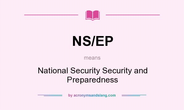 What does NS/EP mean? It stands for National Security Security and Preparedness