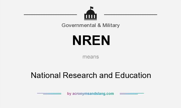 What does NREN mean? It stands for National Research and Education