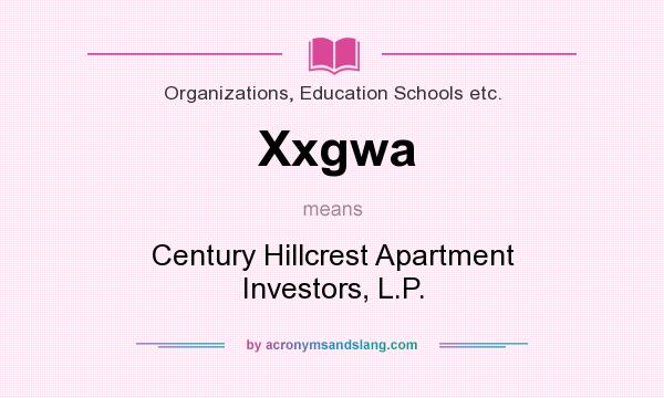 What does Xxgwa mean? It stands for Century Hillcrest Apartment Investors, L.P.