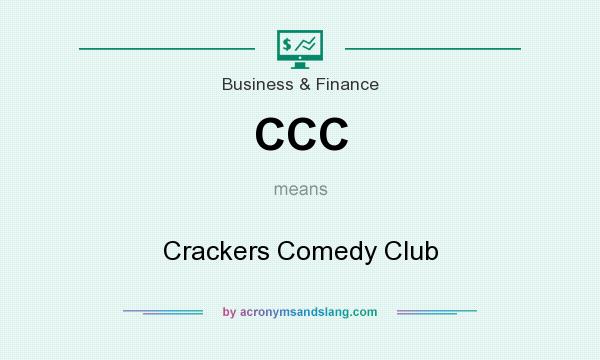 What does CCC mean? It stands for Crackers Comedy Club