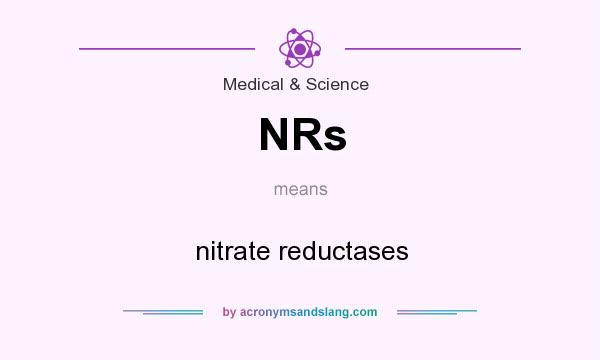 What does NRs mean? It stands for nitrate reductases