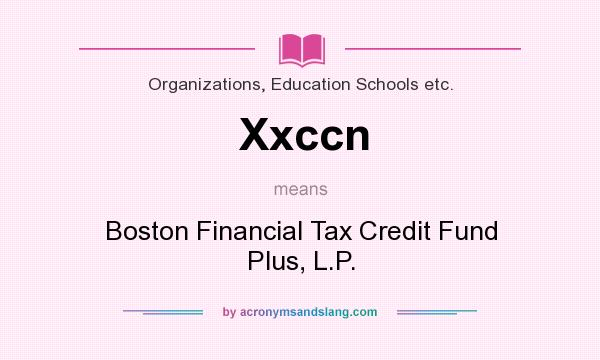 What does Xxccn mean? It stands for Boston Financial Tax Credit Fund Plus, L.P.