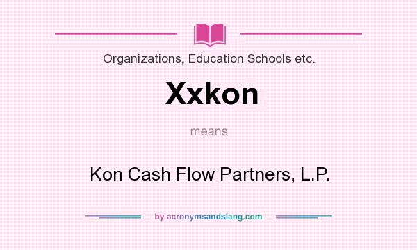 What does Xxkon mean? It stands for Kon Cash Flow Partners, L.P.