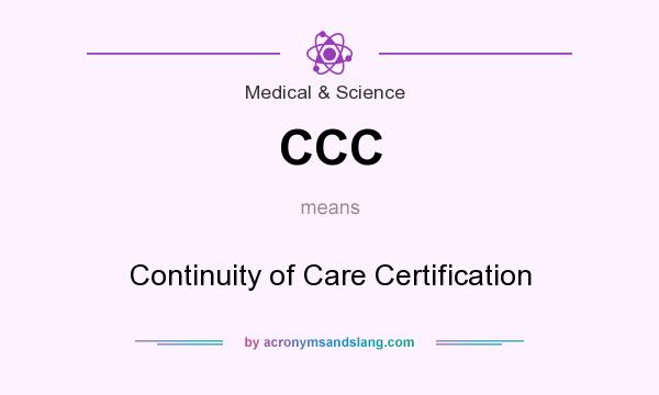 What does CCC mean? It stands for Continuity of Care Certification