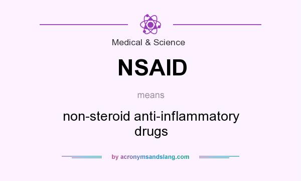 What does NSAID mean? It stands for non-steroid anti-inflammatory drugs