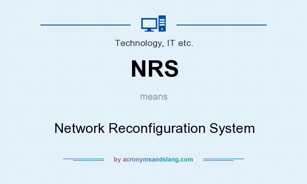 What does NRS mean? It stands for Network Reconfiguration System