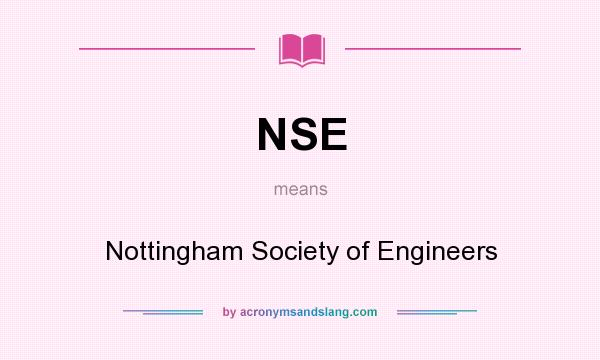 What does NSE mean? It stands for Nottingham Society of Engineers
