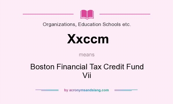 What does Xxccm mean? It stands for Boston Financial Tax Credit Fund Vii