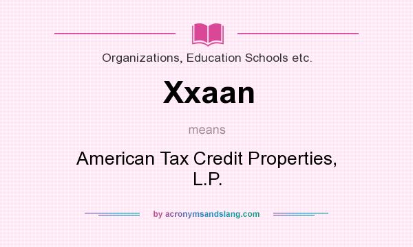 What does Xxaan mean? It stands for American Tax Credit Properties, L.P.