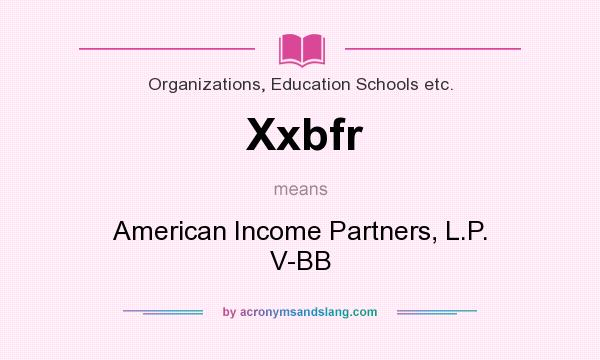 What does Xxbfr mean? It stands for American Income Partners, L.P. V-BB