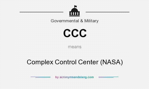 What does CCC mean? It stands for Complex Control Center (NASA)