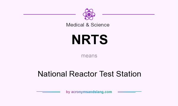 What does NRTS mean? It stands for National Reactor Test Station
