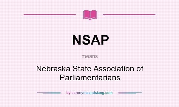 What does NSAP mean? It stands for Nebraska State Association of Parliamentarians