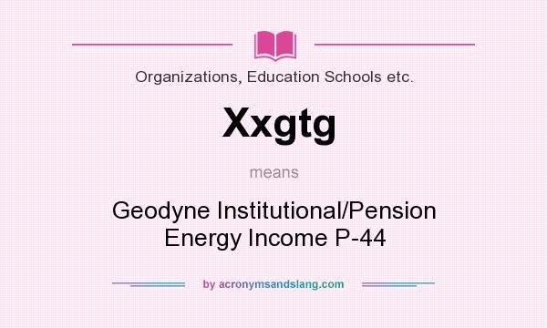 What does Xxgtg mean? It stands for Geodyne Institutional/Pension Energy Income P-44