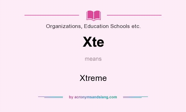 What does Xte mean? It stands for Xtreme