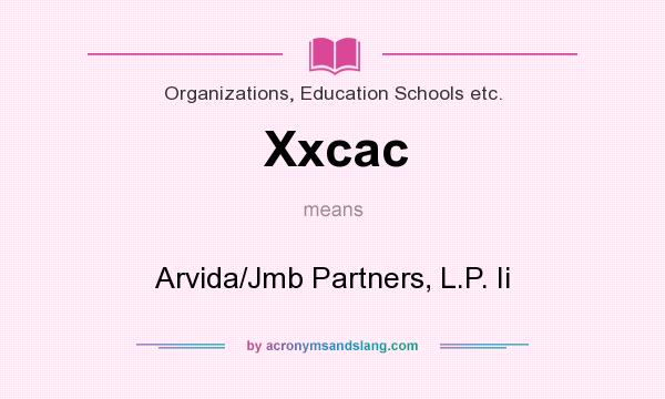 What does Xxcac mean? It stands for Arvida/Jmb Partners, L.P. Ii