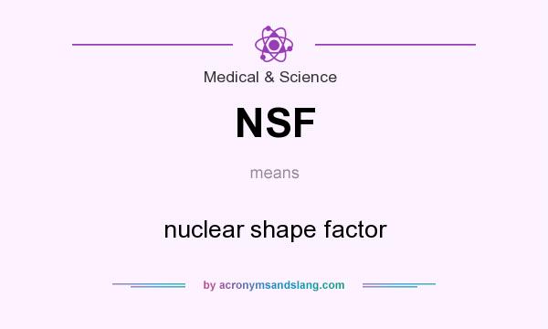 What does NSF mean? It stands for nuclear shape factor