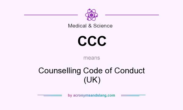 What does CCC mean? It stands for Counselling Code of Conduct (UK)